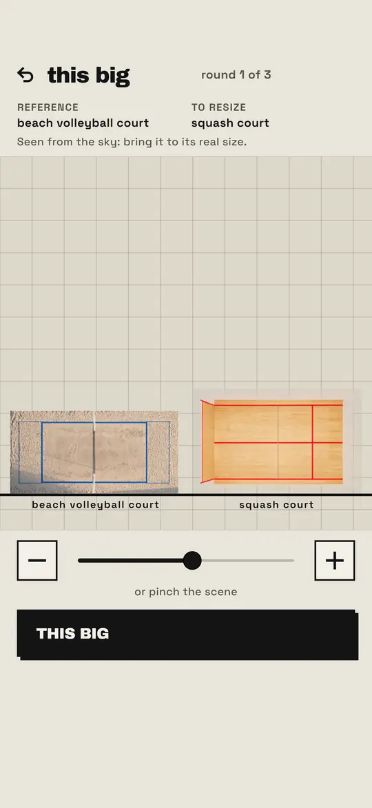The This Big screen, round one of three: a beach volleyball court and a squash court seen from the sky, a slider to resize one of them, and a This Big button.
